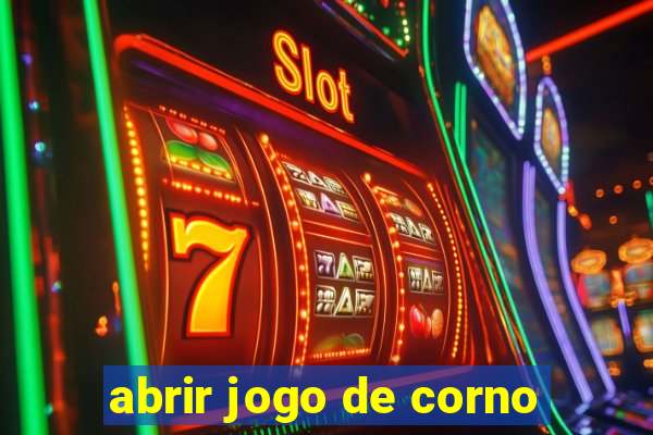 abrir jogo de corno